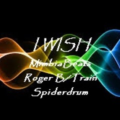 I WISH - MimbiaBeats-Roger B/Train and Spiderdrum