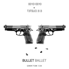 0010x0010 + T3TSUO 303  - Bullet Ballet