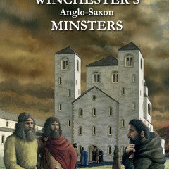 Professor Martin Biddle - The Search for Winchester's Anglo-Saxon Minsters