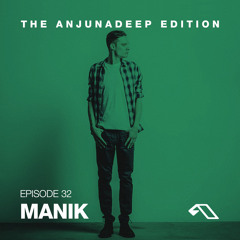 The Anjunadeep Edition 32 With MANIK