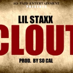 Lil Staxx - Clout [Prod. By So Cal]