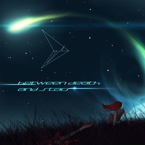 Between Death And Stars