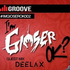 DEELAX @ PODCAST GUESTMIX-  IM GIOSER OK  17th DECEMBER 2014 [EDM & MELBOURNE BOUNCE]