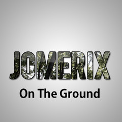 JoMEriX - On The Ground