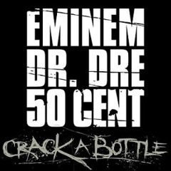 Eminem, Dr. Dre & 50 Cent - Crack a Bottle [AntiHero Refix]