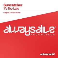 Suncatcher - It's Too Late (Original Mix) [OUT NOW]