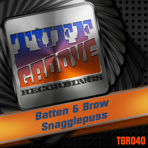 OUT NOW!!! Batten & Brow - Snagglepuss (Tuff Groove Recordings #040)
