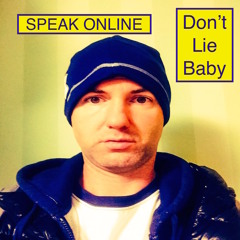 Don't Lie Baby (No Lying Club Mix)Speak Online