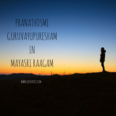 Pranathosmi Guruvayupuresham (Mayasri Raagam) by Soumya Radhakrishnan