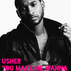 Usher - You Make Me Wanna (Nine Lives Rework)