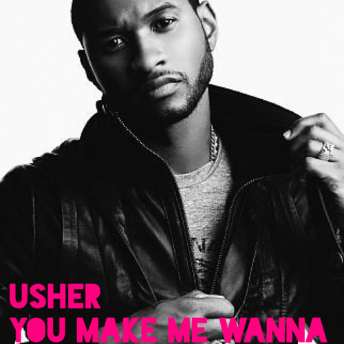 Stream Usher You Make Me Wanna (Nine Lives Rework) by Nine Lives