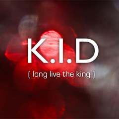 K.I.D. (long live the king)