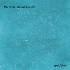 Max Vertigo feat. Sevenever - Got U