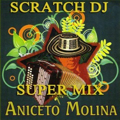 SCRATCH D.J (SUPER MIX ANICETO MOLINA)