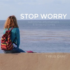 Stop Worry: Subliminal Affirmations and Binaural Tones