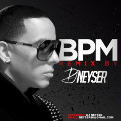 Daddy Yankee - Bpm(DJ Neyser  Merengue Electronico Remix)