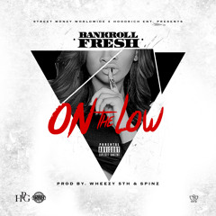 Bankroll Fresh - Secret (On The Low)(Prod By Wheezy & DJ Spinz)