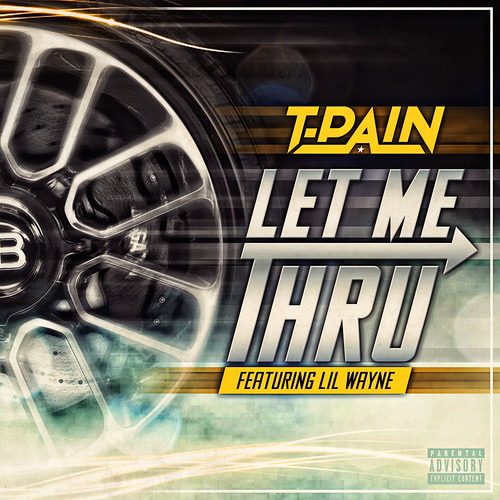 T-Pain - Let Me Thru (Feat. Lil Wayne)