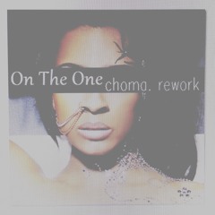 On The One [choma. rework]