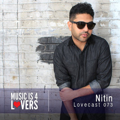 Lovecast Episode 073 - Nitin [Musicis4Lovers.com]