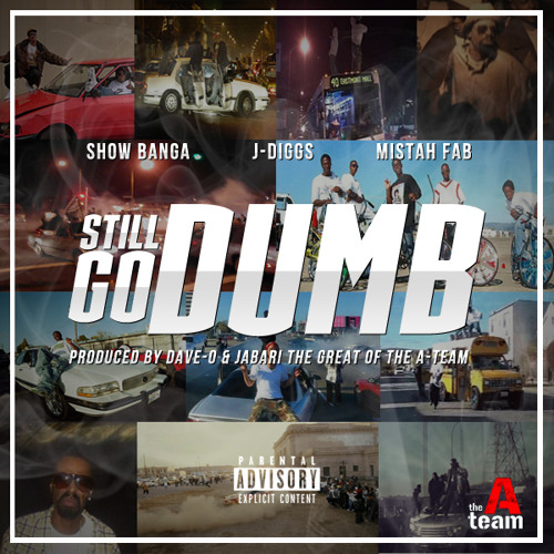Show Banga Ft. J Diggs & Mistah FAB - Still Go Dumb [Prod. The A - Team]