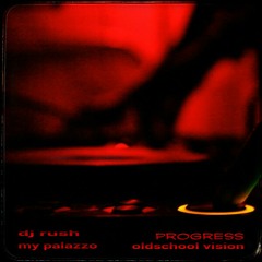 dj rush - my palazzo (progress oldschool vision)