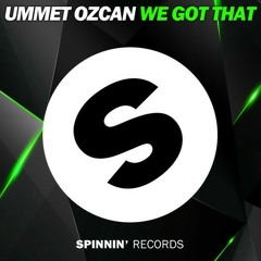 Ummet Ozcan - We Got That (Coming Soon)