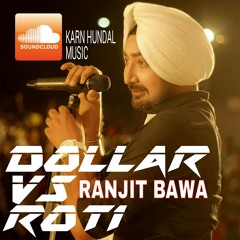 Dollar Vs Roti - Ranjit Bawa - Full Song