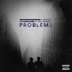PROBLEMS (ft. Max Wonders)