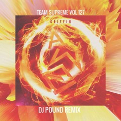 Awe - Griffin ( Dj Pound Remix - Team Supreme Vol 127 )Extended Mix