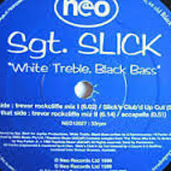 Sgt Slick - White Treble, Black Bass (Xilerator Remix)