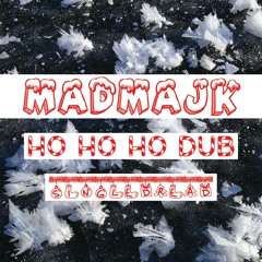 MadMajk "HO HO HO DUB"