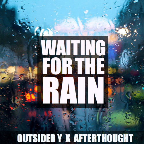 Waiting For The Rain Ft. Afterthought