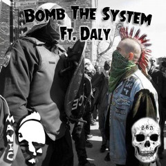 Bomb The System Ft. Daly (Crooked Mindz)