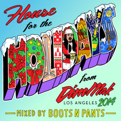 House for the Holidays 2014 DJ Mix - Mixed by Boots N Pants [FREE DOWNLOAD]