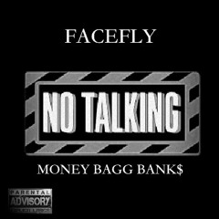 No Talkin - FaceFly Money BaGG Bank$