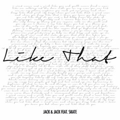 Like That ~ Jack And Jack Feat. Skate