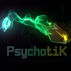 PsychotiK *Big-Room Hard Electro Trance & Psy-Step*