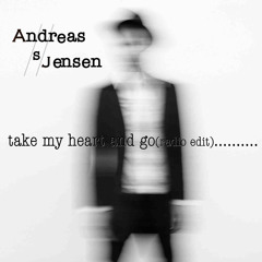 ANDREAS S JENSEN-Take My Heart And Go