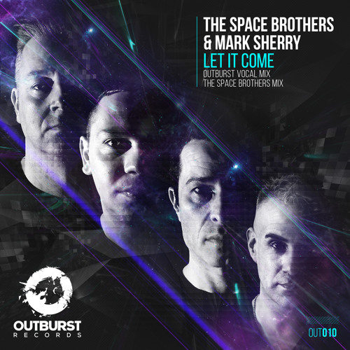 The Space Brothers & Mark Sherry - Let It Come (Outburst Vocal Mix) [Outburst Records] PREVIEW
