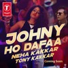 Johny Ho Dafaa Video Song By Neha Kakkar Mp3