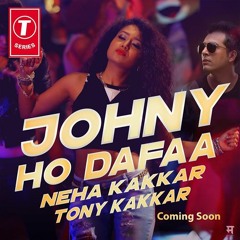 Johny Ho Dafaa Video Song By Neha Kakkar