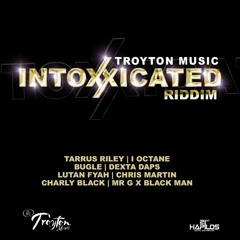 Intoxxicated Riddim (Troyton Music) December 2014
