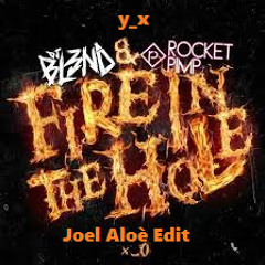 DJ BL3ND & Rocket Pimp - Fire In The Hole (Joel Aloè Edit)