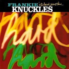 Frankie Knuckles - It's Hard Sometimes (Classic Club) ♫ ♫♫