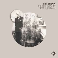 HiFi Brown - Do They Know It's Last Christmas?