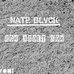 Nate Blvck - How About Now (Fresstyle) [ReProd.Mark Agyakz]