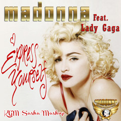Madonna - Express yourself Mashup Gaga(KGM-Sasha remix)