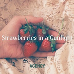 Strawberries in a Gunfight