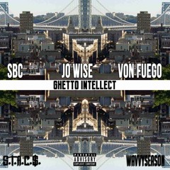 Ghetto Intellect feat Jo Wise & Von Fuego (Prod By TRAPSOLO)